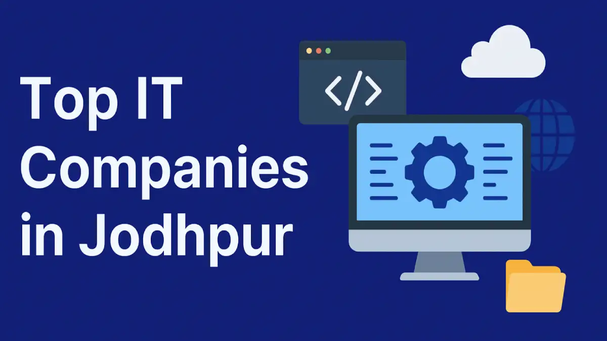 Top IT Companies in Jodhpur: Local Tech Firms to Watch <br> <p style='color: #595959; font-style: italic; font-size: 17px;font-weight: 500;'>Get an inside look at the top IT companies in Jodhpur. Find out about their services, specializations, and career opportunities in the city's growing tech sector.</p>